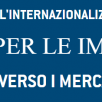 INTERNAZIONALIZZAZIONE, CONFCOMMERCIO AL ROADSHOW DI ICE