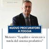 NUOVO PROCURATORE A FOGGIA, METAURO (CONFCOMMERCIO): “LEGALITÀ E SICUREZZA A TUTELA DEL SISTEMA PRODUTTIVO”